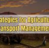 Strategies for Agricultural Transport Management