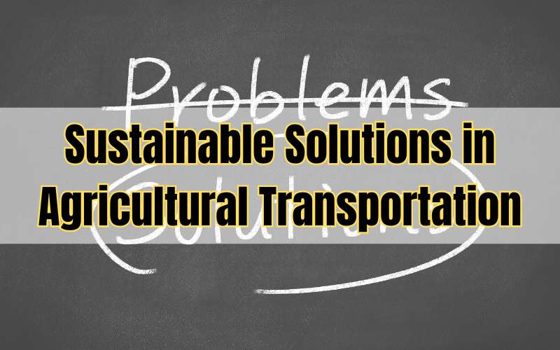 Sustainable Solutions in Agricultural Transportation