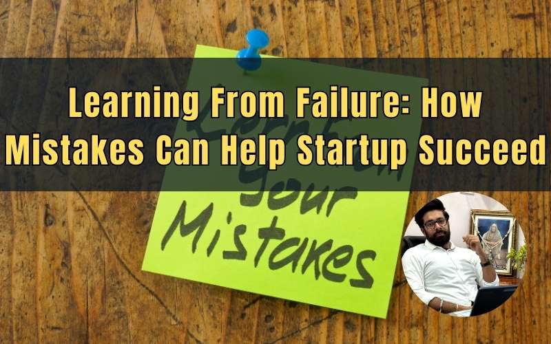 Learning From Failure How Mistakes Can Help Startup Succeed