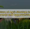 The Future of Agri-Startups in India Trends and Opportunities