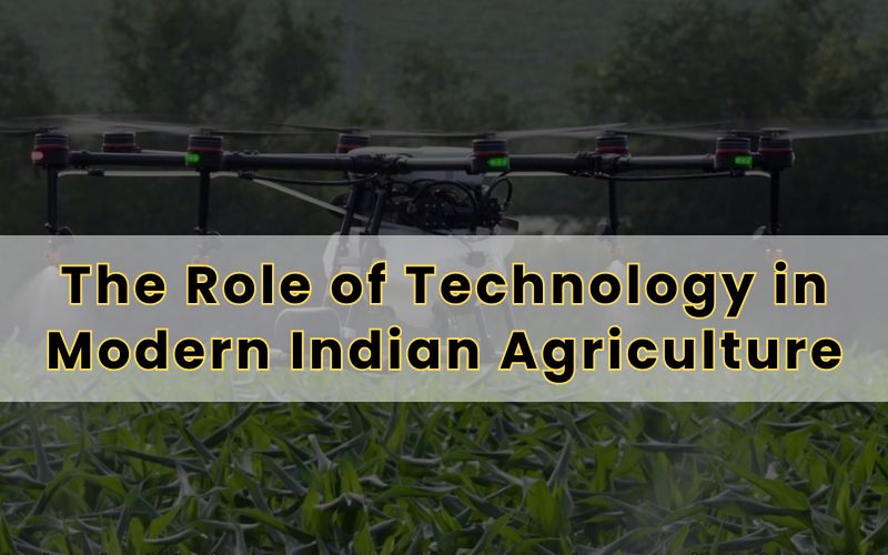 The Role of Technology in Modern Indian Agriculture